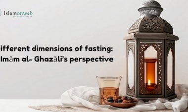 Different dimensions of fasting:    Imām al- Ghazāli’s perspective