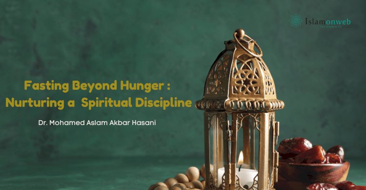 Fasting Beyond Hunger and Thirst: Nurturing a Lifelong Spiritual Discipline