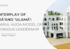 Interplay of Umarā’ and ‘Ulamā’: The Darul Huda Model of Harmonious Leadership