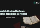 The Linguistic Miracles of the Qur’an: A Reflection on its Eloquence and Precision