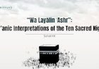 “Wa Layālin ʿAshr”: Qur’anic Interpretations of the Ten Sacred Nights
