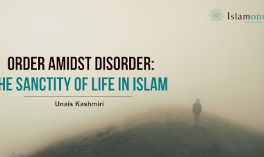 Order Amidst Disorder: The Sanctity of Life in Islam