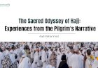 The Sacred Odyssey of Hajj: Experiences from the Pilgrim's Narrative