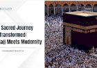 The Sacred Journey Transformed: When Hajj Meets Modernity