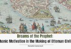 Dreams of the Prophet: Hierophanic Motivation in the Making of Ottoman Civilization