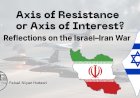 Axis of Resistance or Axis of Interest? Reflections on the Israel–Iran War