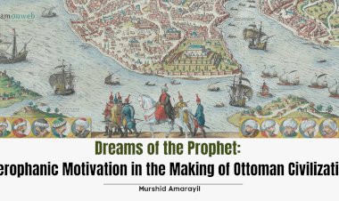 Dreams of the Prophet: Hierophanic Motivation in the Making of Ottoman Civilization
