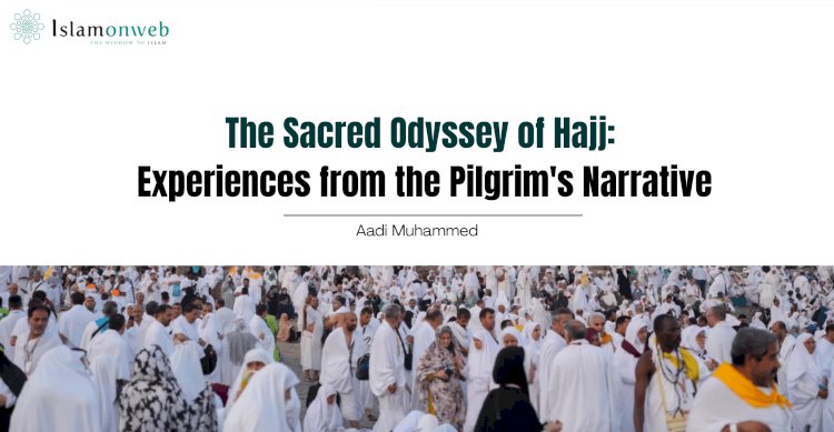 The Sacred Odyssey of Hajj: Experiences from the Pilgrim's Narrative