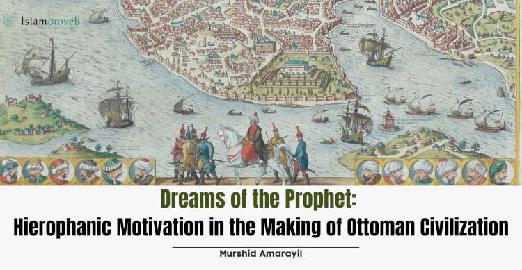 Dreams of the Prophet: Hierophanic Motivation in the Making of Ottoman Civilization