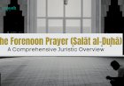 The Forenoon Prayer (Ṣalāt al-Ḍuḥā): A Comprehensive Juristic Overview