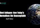 The Silent Collapse: How Today’s World Normalises the Unacceptable