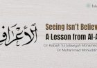 Seeing Isn’t Believing: A Lesson from Al-A’raf