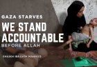 Gaza Starves, and We Stand Accountable Before Allah