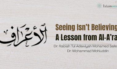 Seeing Isn’t Believing: A Lesson from Al-A’raf
