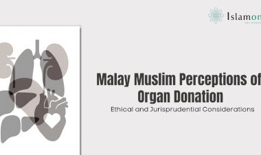 Malay Muslim Perceptions of Organ Donation: Ethical and Jurisprudential Considerations