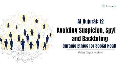 Al-Ḥujurāt: 12:  Avoiding Suspicion, Spying, and Backbiting: Quranic Ethics for Social Health