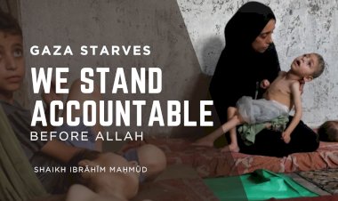 Gaza Starves, and We Stand Accountable Before Allah