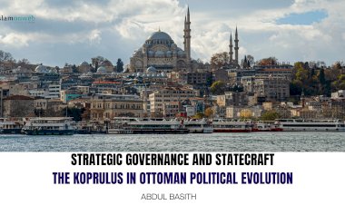 STRATEGIC GOVERNANCE AND STATECRAFT:  THE KOPRULUS IN OTTOMAN POLITICAL EVOLUTION   