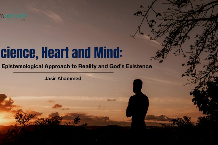 Science,  Heart and  Mind: A Holistic Epistemological Approach to Reality and God’s Existence