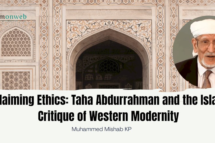 Reclaiming Ethics: Taha Abdurrahman and the Islamic Critique of Western Modernity