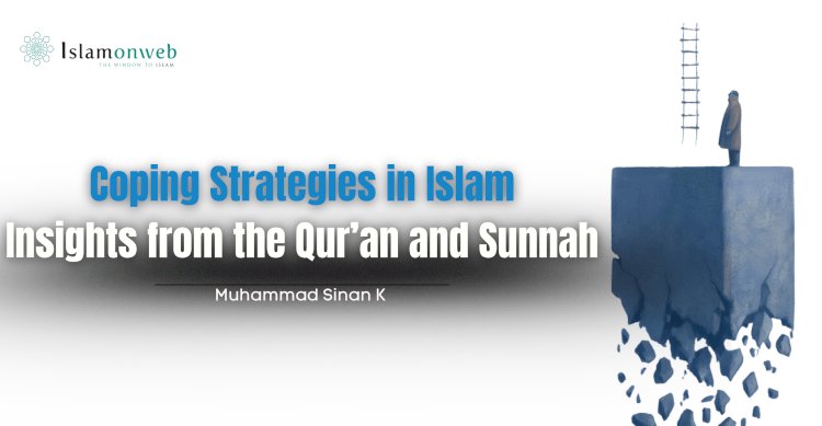Coping Strategies in Islam: Insights from the Qur’an and Sunnah