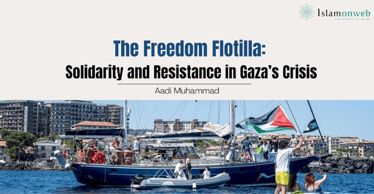 The Freedom Flotilla: Solidarity and Resistance in Gaza’s Crisis