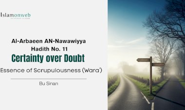 Hadith No. 11 – Certainty over Doubt: The Essence of Scrupulousness (Waraʿ)
