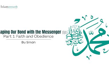 Shaping Our Bond with the Messenger ﷺ – Part 1: Faith and Obedience