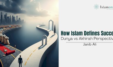 How Islam Defines Success: Dunya vs Akhirah Perspectives