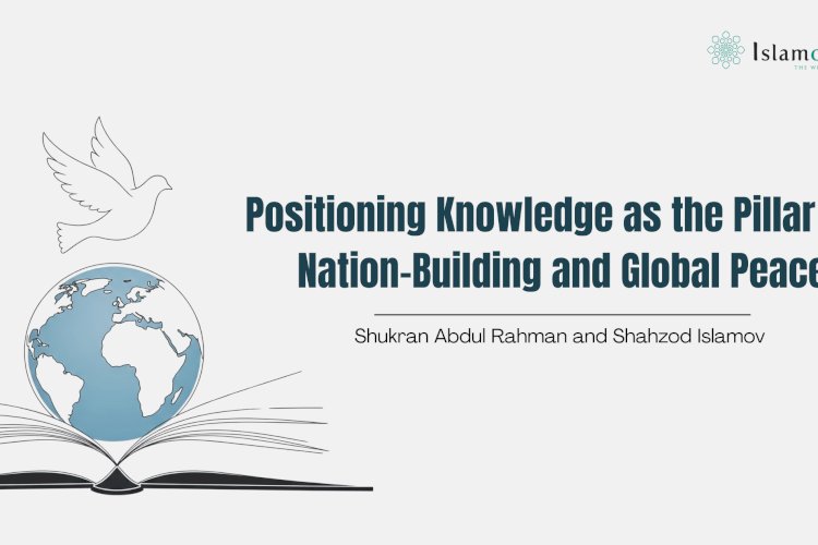 Positioning Knowledge as the Pillar for Nation-Building and Global Peace