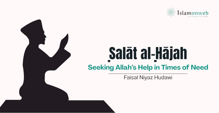 Ṣalāt al-Ḥājah: Seeking Allah’s Help in Times of Need