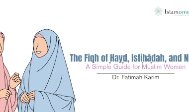 The Fiqh of Ḥayḍ, Istiḥāḍah, and Nifās: A Simple Guide for Muslim Women