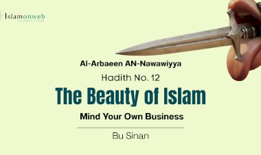 Hadith No. 12 - The Beauty of Islam: Mind Your Own Business
