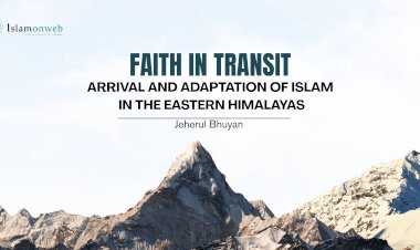 FAITH IN TRANSIT: ARRIVAL AND ADAPTATION OF ISLAM IN THE EASTERN HIMALAYAS