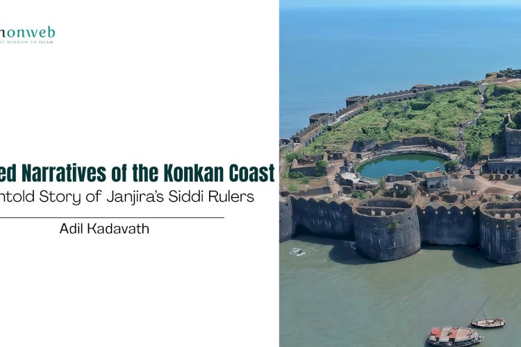 Neglected Narratives of the Konkan Coast: The Untold Story of Janjira’s Siddi Rulers