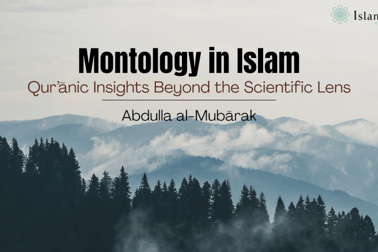 Montology in Islam: Qur’ānic Insights Beyond the Scientific Lens