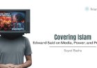 Covering Islam: Edward Said on Media, Power, and Perception