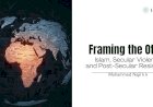Framing the Other: Islam, Secular Violence, and Post-Secular Resistance