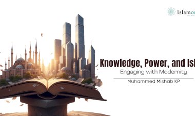 Knowledge, Power, and Islam: Engaging with Modernity