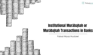 Institutional Murābaḥah or Murābaḥah Transactions in Banks