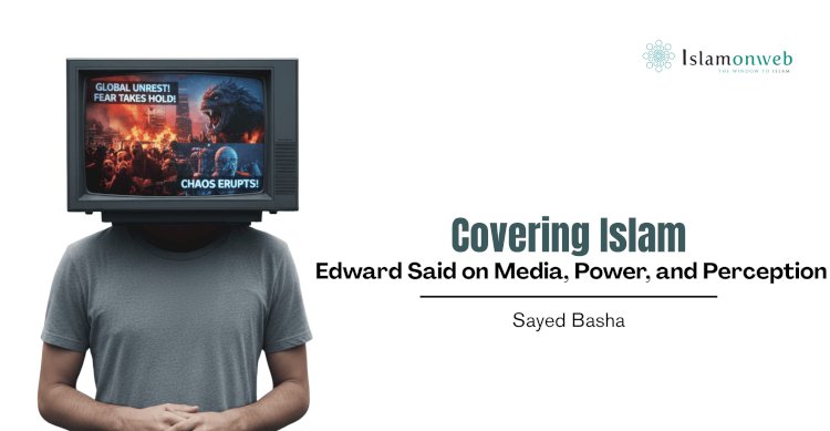 Covering Islam: Edward Said on Media, Power, and Perception