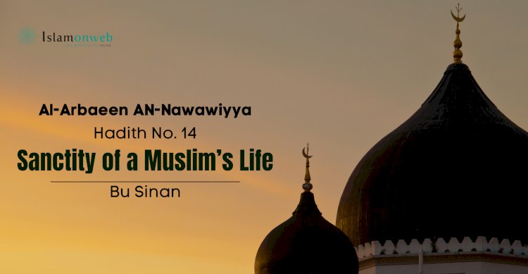 Hadith No. 14: Sanctity of a Muslim’s Life