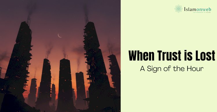 When Trust is Lost: A Sign of the Hour