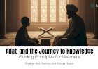 Adab and the Journey to Knowledge: Guiding Principles for Learners
