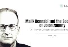Malik Bennabi and the Sociology of Colonizability: A Theory of Civilizational Decline and Renewal