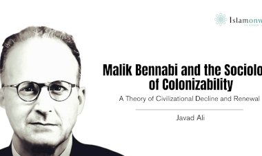 Malik Bennabi and the Sociology of Colonizability: A Theory of Civilizational Decline and Renewal
