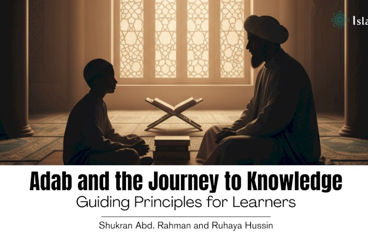 Adab and the Journey to Knowledge: Guiding Principles for Learners
