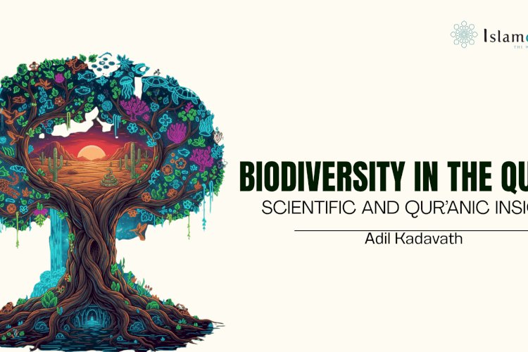BIODIVERSITY IN THE QUR’AN: SCIENTIFIC AND QUR’ANIC INSIGHTS