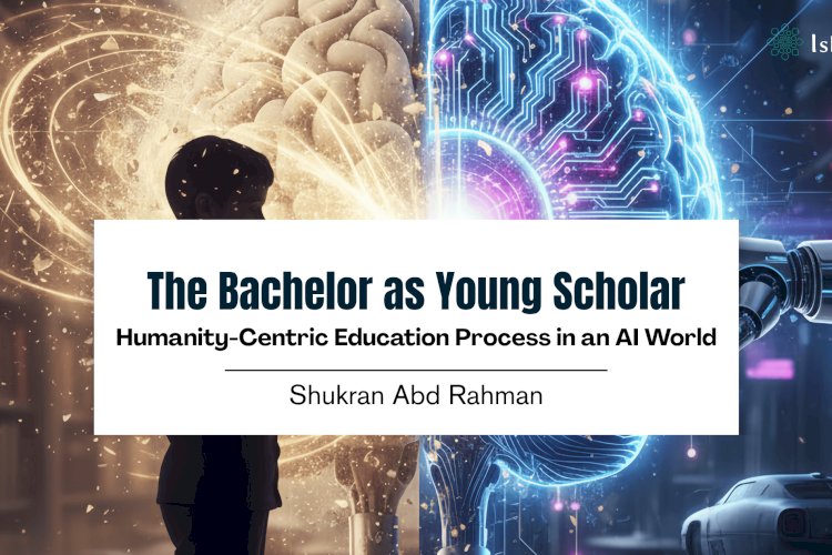 The Bachelor as Young Scholar: Humanity-Centric Education Process in an AI World
