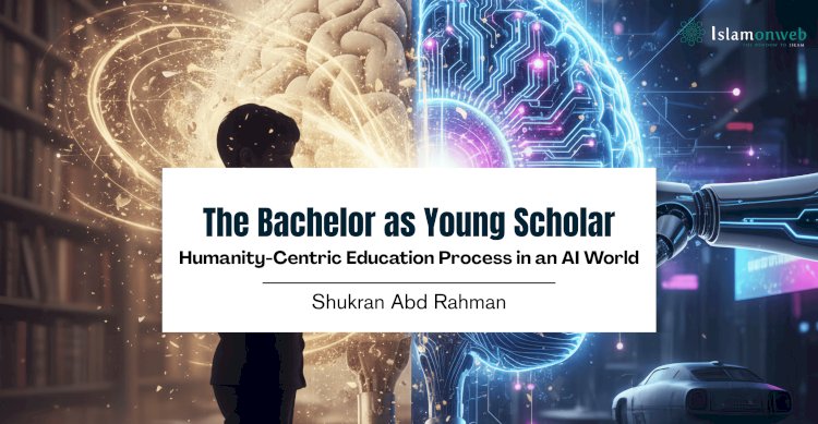 The Bachelor as Young Scholar: Humanity-Centric Education Process in an AI World
